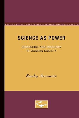 Science as Power: Discourse and Ideology in Modern Society