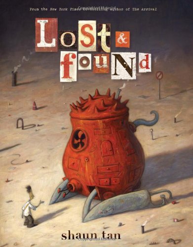 Lost and Found: Three by Shaun Tan by Shaun Tan