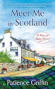 Meet Me in Scotland: A Kilts and Quilts Novel