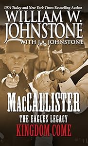 Maccallister: The Eagles Legacy: Kingdom Come by William W. Johnstone