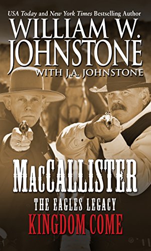 Maccallister: The Eagles Legacy: Kingdom Come by William W. Johnstone