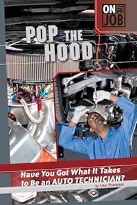 Pop the Hood: Have You Got What It Takes to Be an Auto Technician? (On the Job)