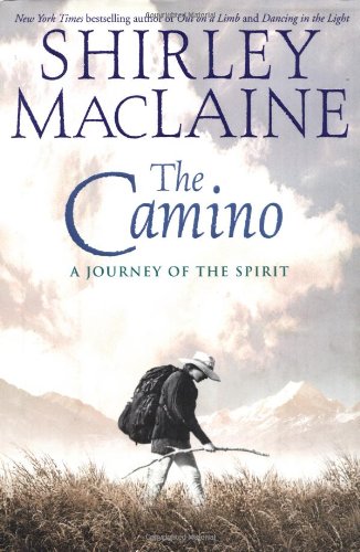 The Camino: A Journey of the Spirit by Shirley MacLaine
