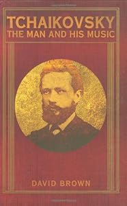 Tchaikovsky: The Man and His Music