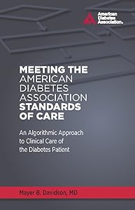 Meeting the American Diabetes Association Standards of Care: An Algorithmic Approach to Clinical Care of the Diabetes Patient by Mayer B. Davidson