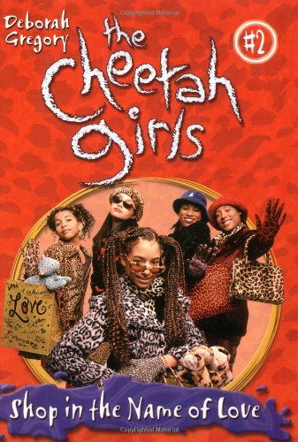 Cheetah Girls, The: Shop in the Name of Love - Book #2 by Deborah Gregory