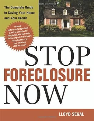 Stop Foreclosure Now: The Complete Guide to Saving Your Home and Your Credit