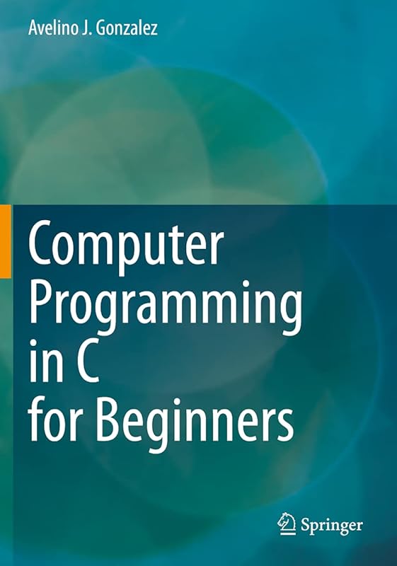 Computer Programming in C for Beginners by Avelino J. Gonzalez