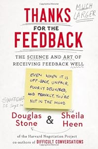 Thanks for the Feedback: The Science and Art of Receiving Feedback Well