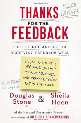 Thanks for the Feedback: The Science and Art of Receiving Feedback Well