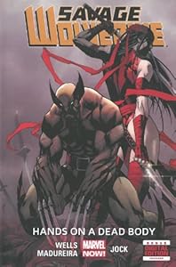 Savage Wolverine - Volume 2: Hands on a Dead Body by Zeb Wells  ,