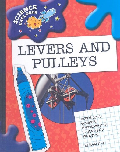 Levers and Pulleys: Super Cool Science Experiments by Dana Meachen Rau