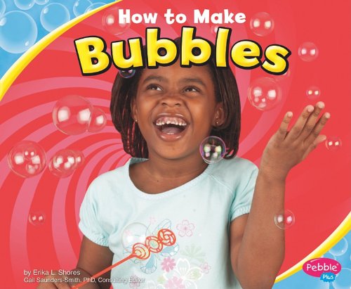 How to Make Bubbles by Erika L. Shores