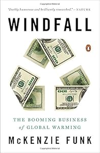 Windfall: The Booming Business of Global Warming by Mckenzie Funk