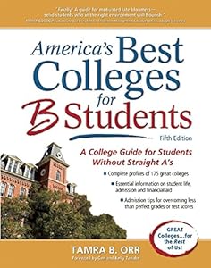 America's Best Colleges for B Students: A College Guide for Students Without Straight A's