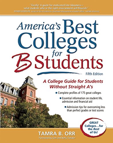 America's Best Colleges for B Students: A College Guide for Students Without Straight A's by Gen Tanabe
