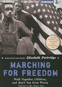 Marching for Freedom: Walk Together, Children, and Don't You Grow Weary