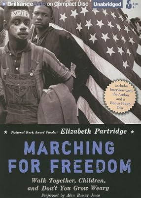 Marching for Freedom: Walk Together, Children, and Don't You Grow Weary
