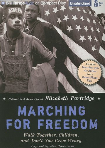 Marching for Freedom: Walk Together, Children, and Don't You Grow Weary by Elizabeth Partridge