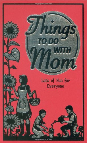 Things to Do With Mom: Lots of Fun for Everyone by Scholastic