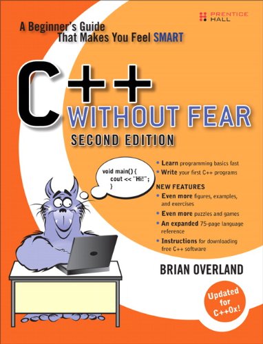 C++ Without Fear: A Beginner's Guide That Makes You Feel Smart (2nd Edition) by Brian Overland