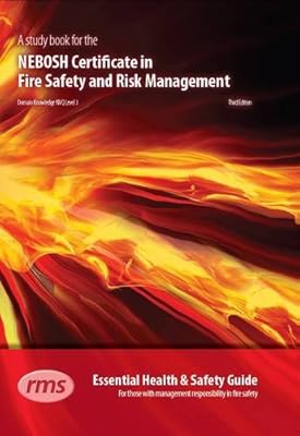 A Study Book for the NEBOSH Certificate in Fire Safety and Risk Management: Essential Health and Safety Guide for Those with Management Responsibility in Fire Safety (NEBOSH Study Books)