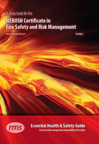 A Study Book for the NEBOSH Certificate in Fire Safety and Risk Management: Essential Health and Safety Guide for Those with Management Responsibility in Fire Safety (NEBOSH Study Books) by Rms Publishing