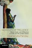 Gyanendra Pandey, "A History of Prejudice: Race, Caste, and Difference in India and the United States" (Cambridge UP, 2013)