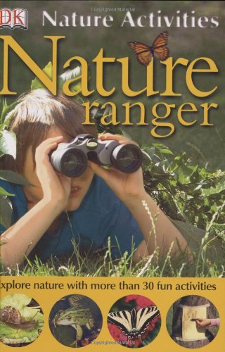 Nature Activities: Nature Ranger (DK NATURE ACTIVITIES) by Richard Walker