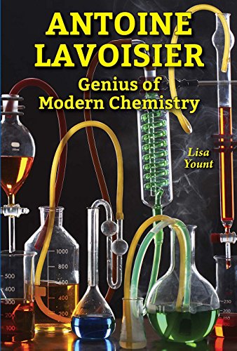 Antoine Lavoisier: Genius of Modern Chemistry by Lisa Yount