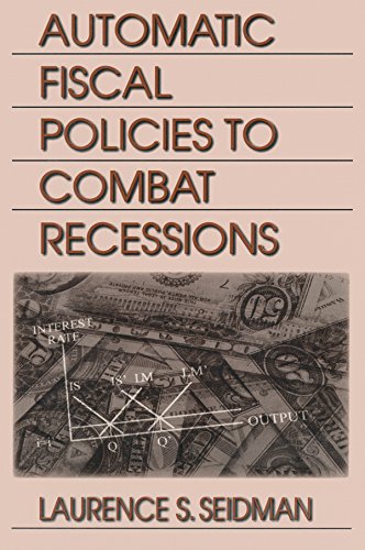 Automatic Fiscal Policies to Combat Recessions by Laurence S. Seidman