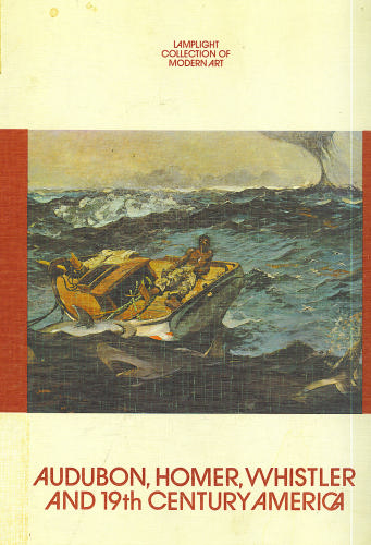 Audubon, Homer, Whistler and nineteenth-century America (Lamplight collection of modern art) by John Wilmerding