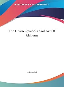 The Divine Symbols And Art Of Alchemy by Adiramled