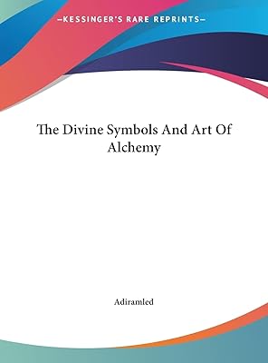 The Divine Symbols And Art Of Alchemy