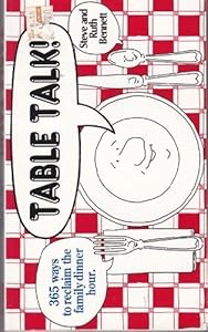 Table Talk!: 365 Ways to Reclaim the Family Dinner Hour by Steve Bennett
