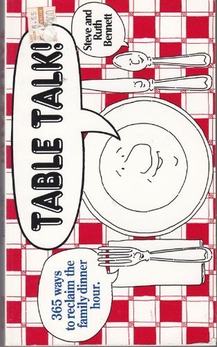 Table Talk!: 365 Ways to Reclaim the Family Dinner Hour by Steve Bennett