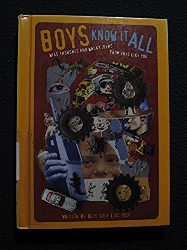 Boys Know It All: Wise Thoughts and Wacky Ideas from Guys Like You : Written by Boys Just Like You! by Michelle Roehm