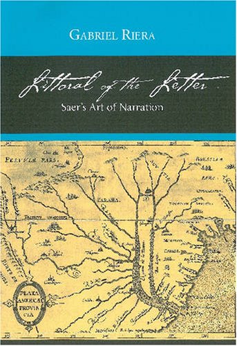 Littoral of the Letter: Saer's Art of Narration (Buchnell Studies in Latin American Literature and Theory) by Gabriel Riera