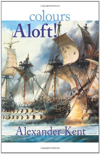 Colours Aloft! (The Bolitho Novels) (Volume 16) by Alexander Kent
