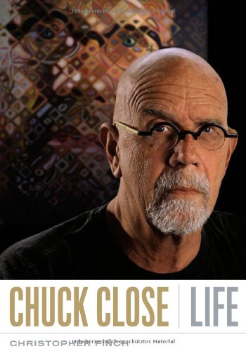 Chuck Close: Life by Christopher Finch