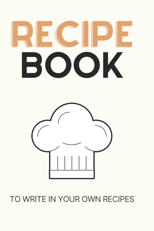 Recipe Book To Write In Your Own Recipes: Empty Cookbook by CK Press