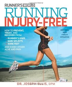 Running Injury-Free (Revised Edition): How to Prevent, Treat, and Recover From Runner's Knee, Shin Splints, Sore Feet and Every Other Ache and Pain by Joseph Ellis
