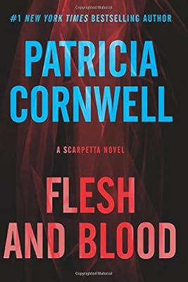 Flesh and Blood: A Scarpetta Novel
