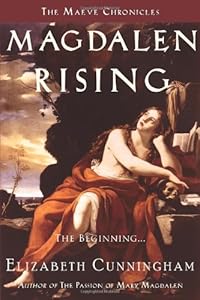 Magdalen Rising: The Beginning by Elizabeth Cunningham