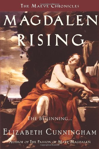 Magdalen Rising: The Beginning by Elizabeth Cunningham
