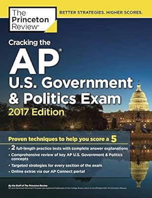 Cracking the AP U.S. Government & Politics Exam, 2017 Edition