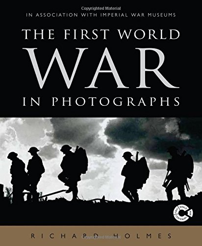 The First World War in Photographs by Richard Holmes