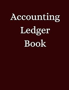 Accounting Ledger Book: Simple General Ledger for Bookkeeping and Recording of Small Business and Home related Incomes, Expenses, and Bills. by Muhammad Sohail Ahmad
