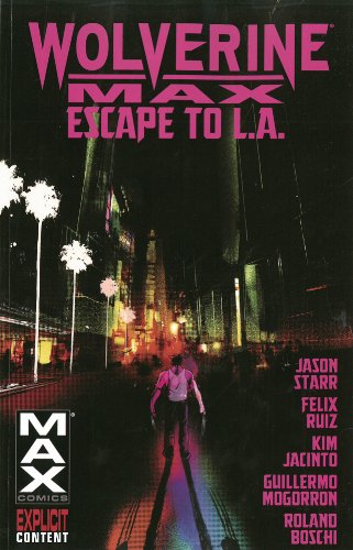 Wolverine Max Volume 2: Escape to L.A. by Jason Starr