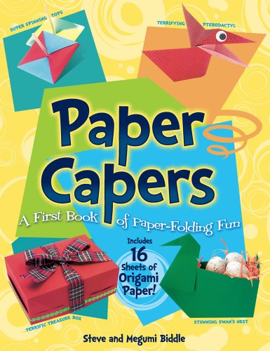 Paper Capers -- A First Book of Paper-Folding Fun: Includes 16 Sheets of Origami Paper by Steve Biddle